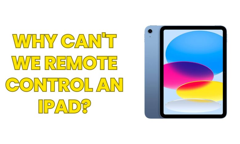 Why can't we remote control an iPad