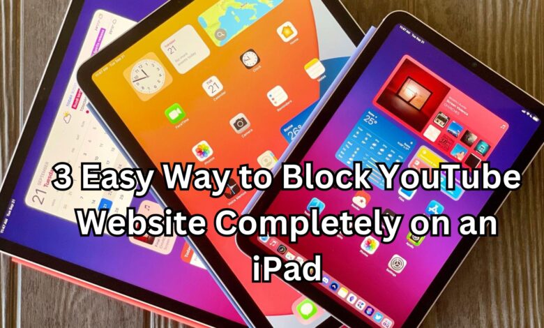 Block YouTube Website Completely on an iPad