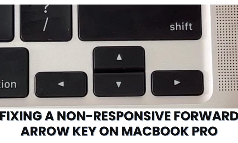 Fixing a Non-Responsive Forward Arrow Key on MacBook Pro