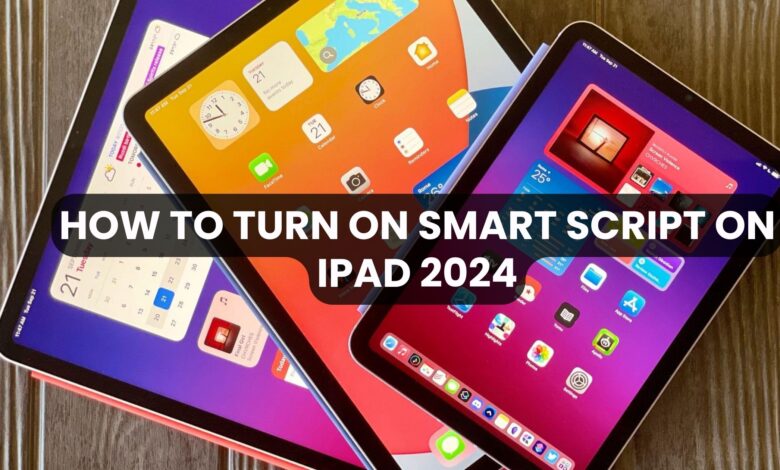 How to Turn On Smart Script on iPad 2024