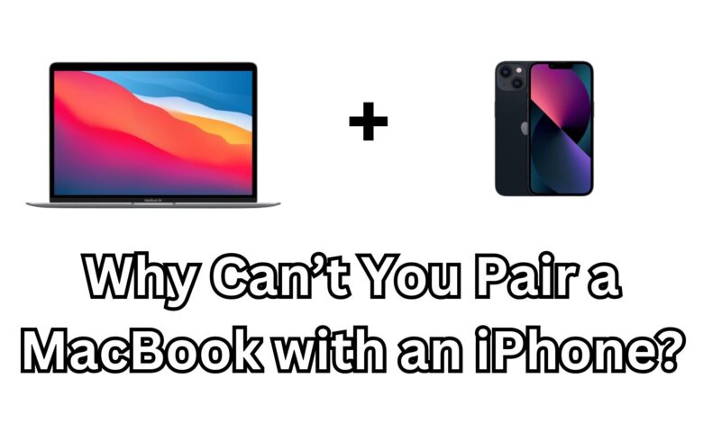 Why Can’t You Pair a MacBook with an iPhone