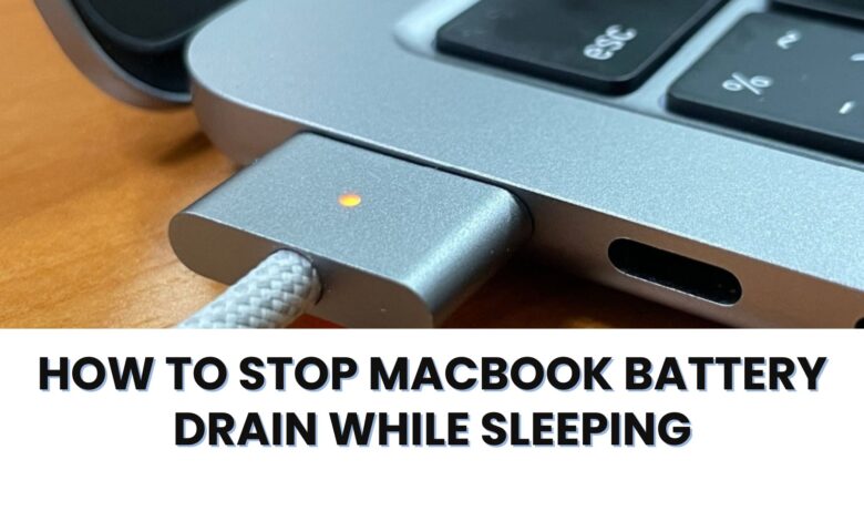 how to stop macbook battery drain while sleeping​