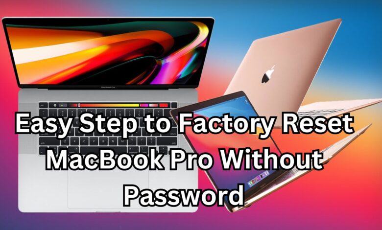 Easy Step to Factory Reset MacBook Pro Without Password